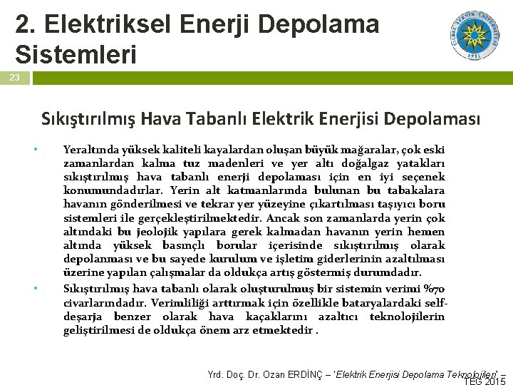2. Elektriksel Enerji Depolama Sistemleri 23 Sıkıştırılmış Hava Tabanlı Elektrik Enerjisi Depolaması • •