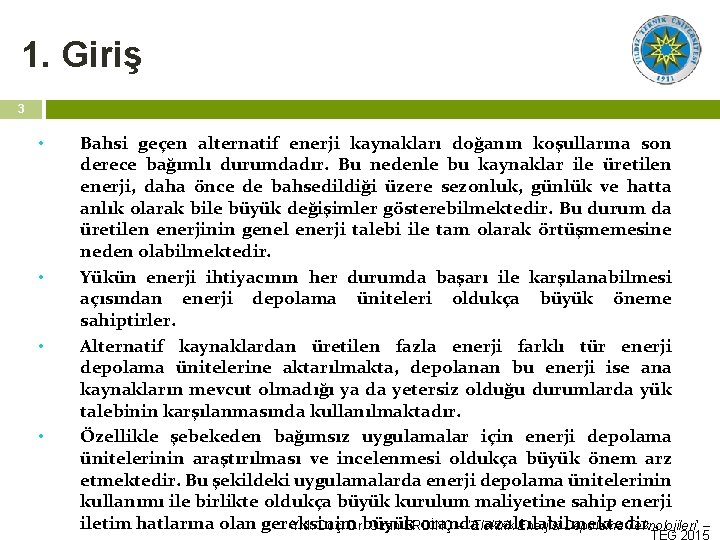 1. Giriş 3 • • Bahsi geçen alternatif enerji kaynakları doğanın koşullarına son derece