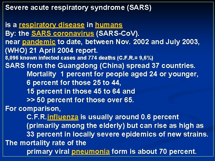 Severe acute respiratory syndrome (SARS) is a respiratory disease in humans By: the SARS