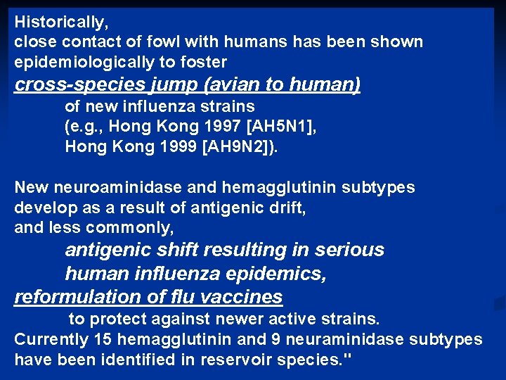 Historically, close contact of fowl with humans has been shown epidemiologically to foster cross-species