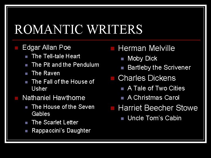 ROMANTIC WRITERS n Edgar Allan Poe n n n The Tell-tale Heart The Pit