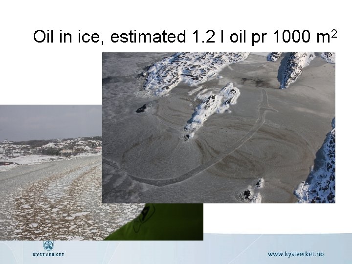 Oil in ice, estimated 1. 2 l oil pr 1000 m 2 