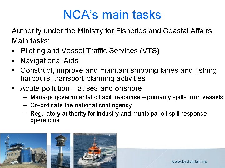 NCA’s main tasks Authority under the Ministry for Fisheries and Coastal Affairs. Main tasks: