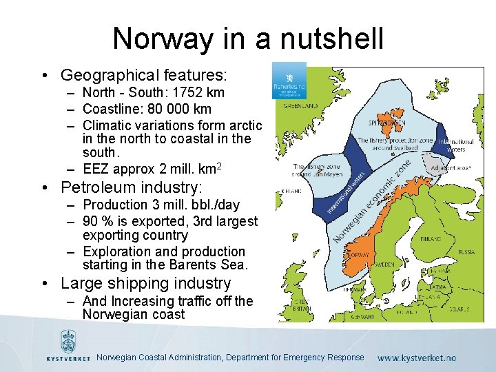 Norway in a nutshell • Geographical features: – North - South: 1752 km –