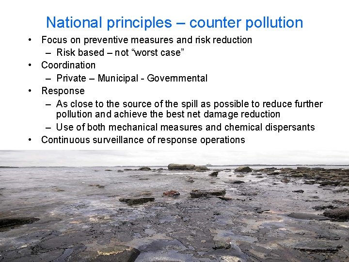 National principles – counter pollution • Focus on preventive measures and risk reduction –