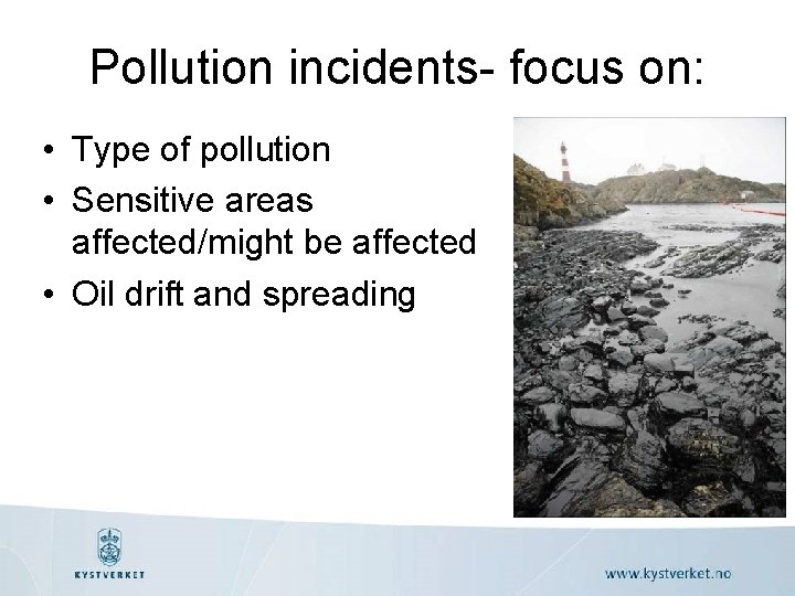 Pollution incidents- focus on: • Type of pollution • Sensitive areas affected/might be affected