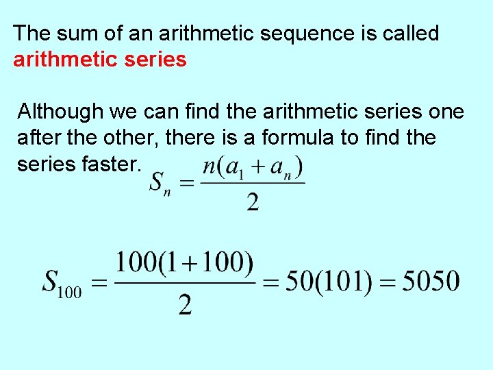 The sum of an arithmetic sequence is called arithmetic series Although we can find
