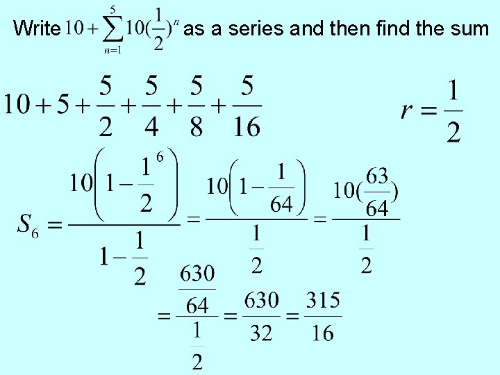 Write as a series and then find the sum 