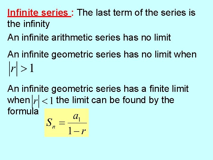 Infinite series : The last term of the series is the infinity An infinite