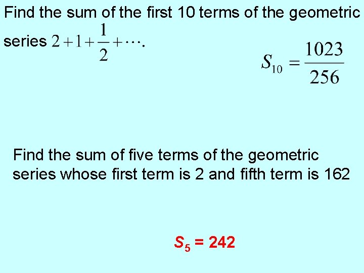 Find the sum of the first 10 terms of the geometric series Find the
