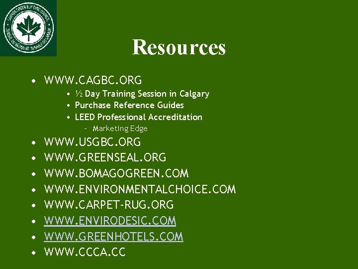 Resources • WWW. CAGBC. ORG • ½ Day Training Session in Calgary • Purchase