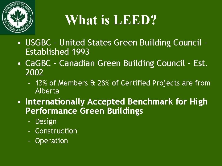 What is LEED? • USGBC – United States Green Building Council – Established 1993