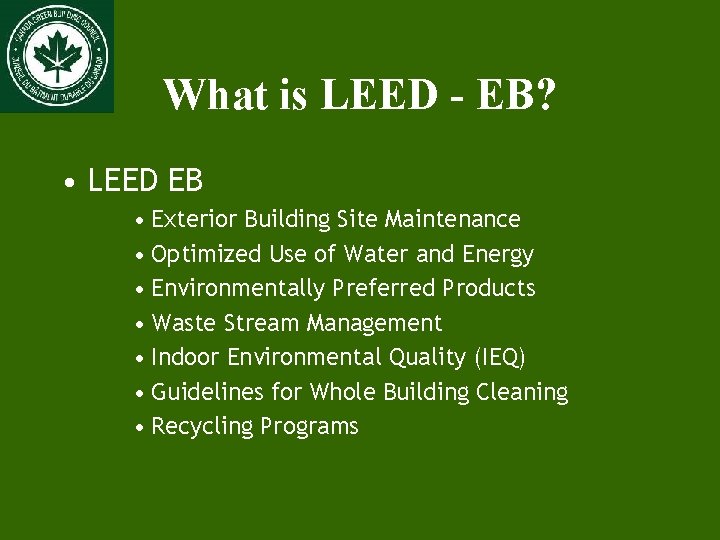 What is LEED - EB? • LEED EB • Exterior Building Site Maintenance •