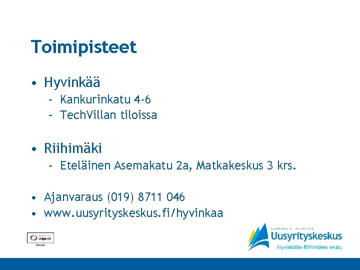 Toimipisteet • Hyvinkää – Kankurinkatu 4 -6 – Tech. Villan tiloissa • Riihimäki –