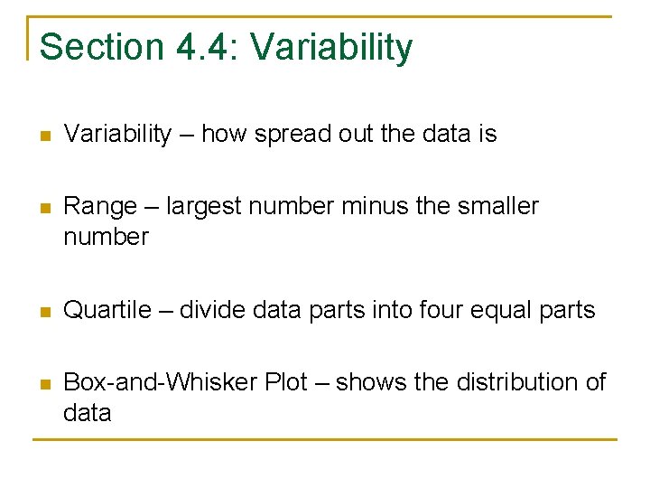 Section 4. 4: Variability n Variability – how spread out the data is n