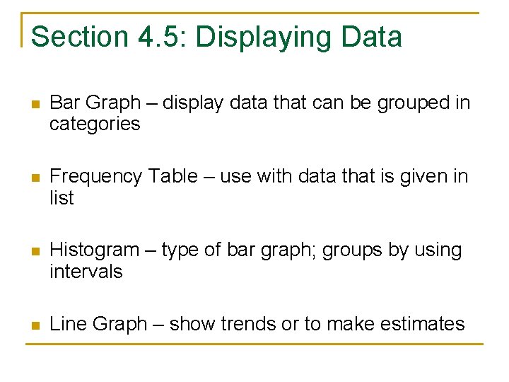 Section 4. 5: Displaying Data n Bar Graph – display data that can be