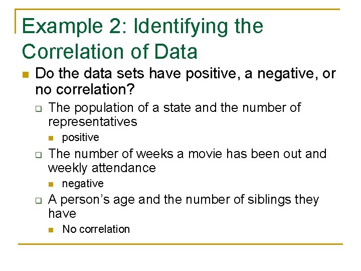 Example 2: Identifying the Correlation of Data n Do the data sets have positive,