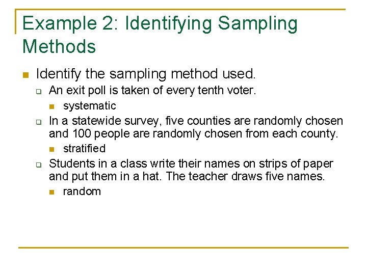 Example 2: Identifying Sampling Methods n Identify the sampling method used. q q q