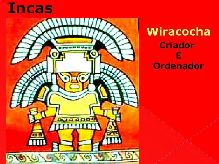 Incas Wiracocha Criador E Ordenador 