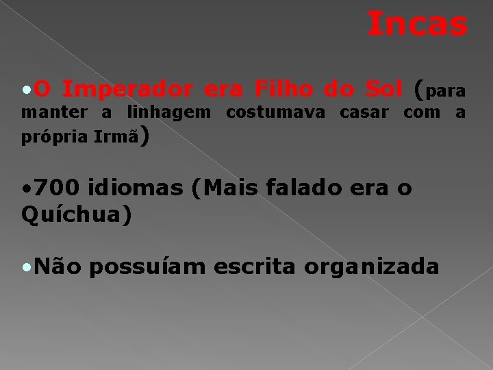 Incas • O Imperador era Filho do Sol (para manter a linhagem costumava casar