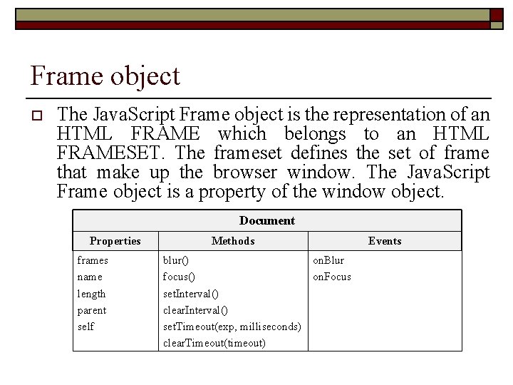 Frame object o The Java. Script Frame object is the representation of an HTML