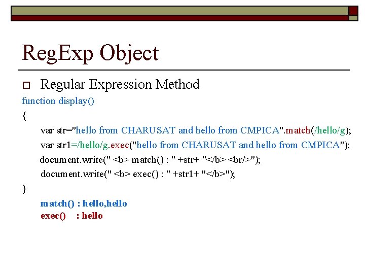 Reg. Exp Object o Regular Expression Method function display() { var str="hello from CHARUSAT