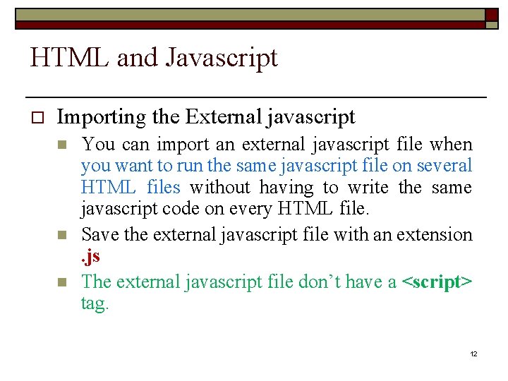 HTML and Javascript o Importing the External javascript n n n You can import