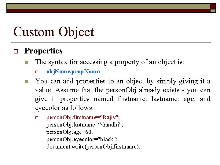 Custom Object o Properties n The syntax for accessing a property of an object