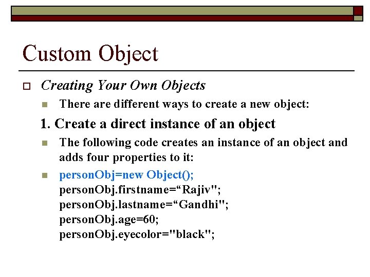 Custom Object o Creating Your Own Objects n There are different ways to create