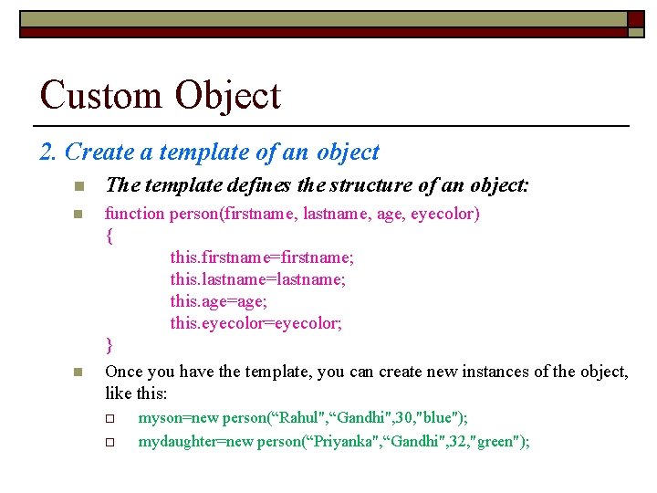 Custom Object 2. Create a template of an object n The template defines the