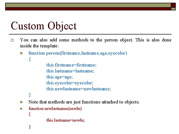 Custom Object o You can also add some methods to the person object. This