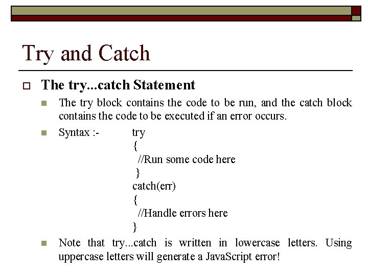 Try and Catch o The try. . . catch Statement n n n The