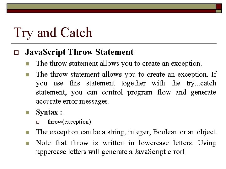 Try and Catch o Java. Script Throw Statement n n n The throw statement