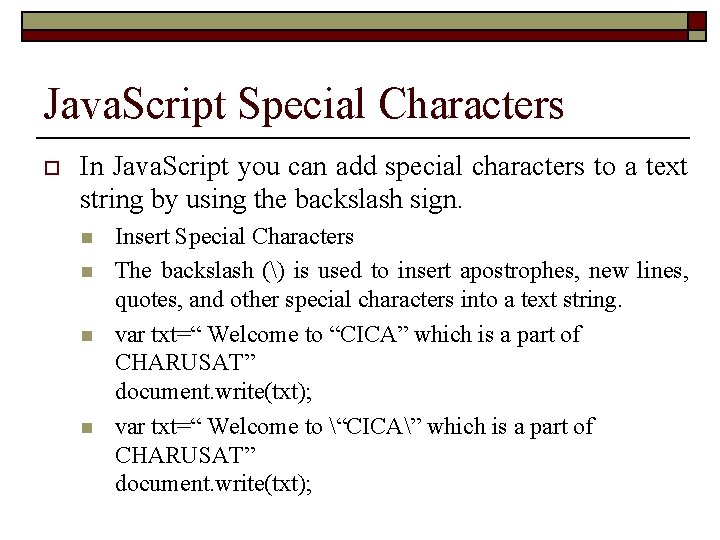 Java. Script Special Characters o In Java. Script you can add special characters to