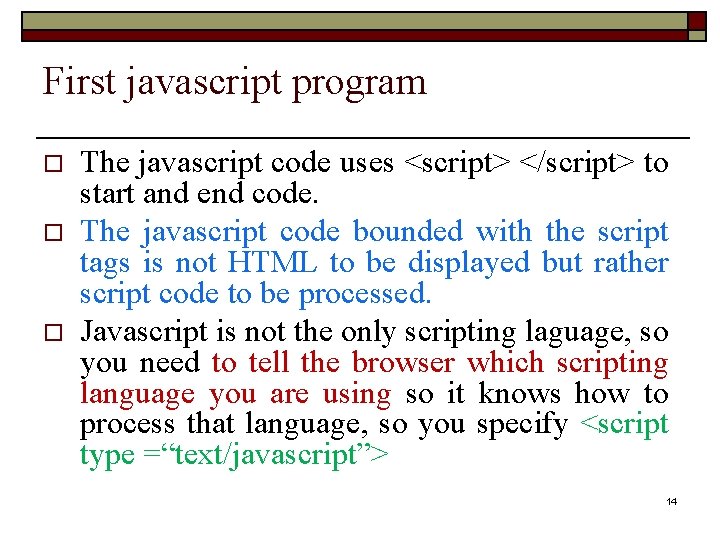First javascript program o o o The javascript code uses <script> </script> to start