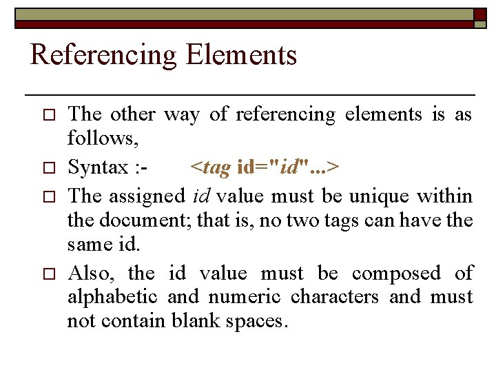 Referencing Elements o o The other way of referencing elements is as follows, Syntax