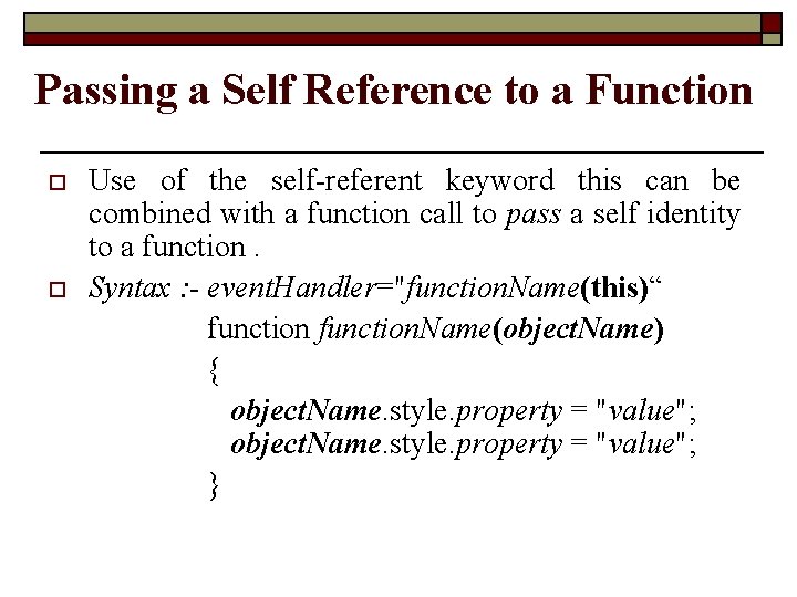 Passing a Self Reference to a Function o o Use of the self-referent keyword