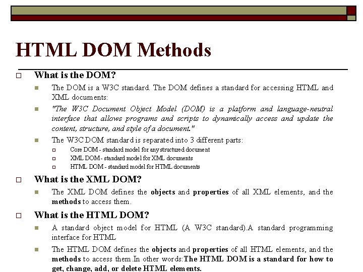 HTML DOM Methods o What is the DOM? n n n The DOM is