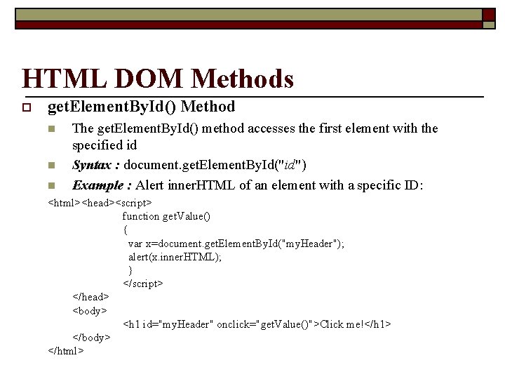 HTML DOM Methods o get. Element. By. Id() Method n n n The get.