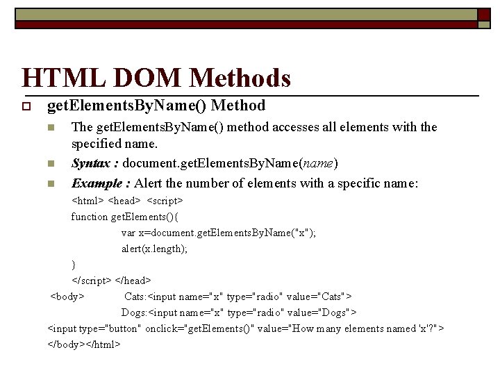 HTML DOM Methods o get. Elements. By. Name() Method n n n The get.