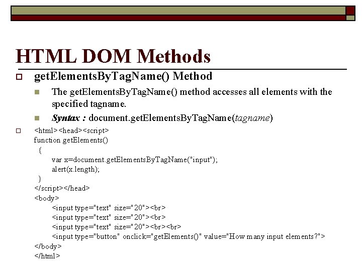 HTML DOM Methods o get. Elements. By. Tag. Name() Method n n o The
