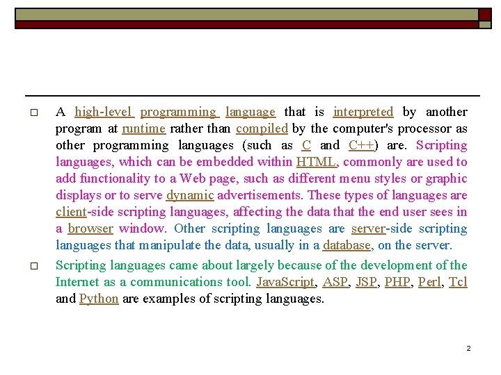 o o A high-level programming language that is interpreted by another program at runtime