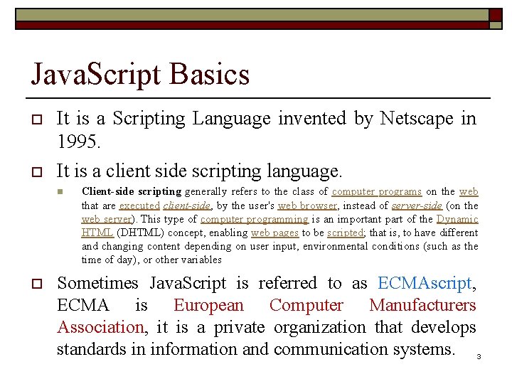 Java. Script Basics o o It is a Scripting Language invented by Netscape in