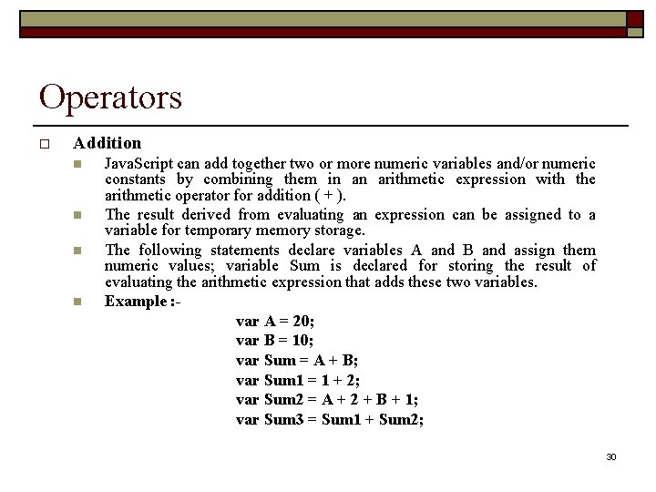 Operators o Addition n n Java. Script can add together two or more numeric