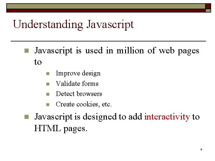 Understanding Javascript n Javascript is used in million of web pages to n n