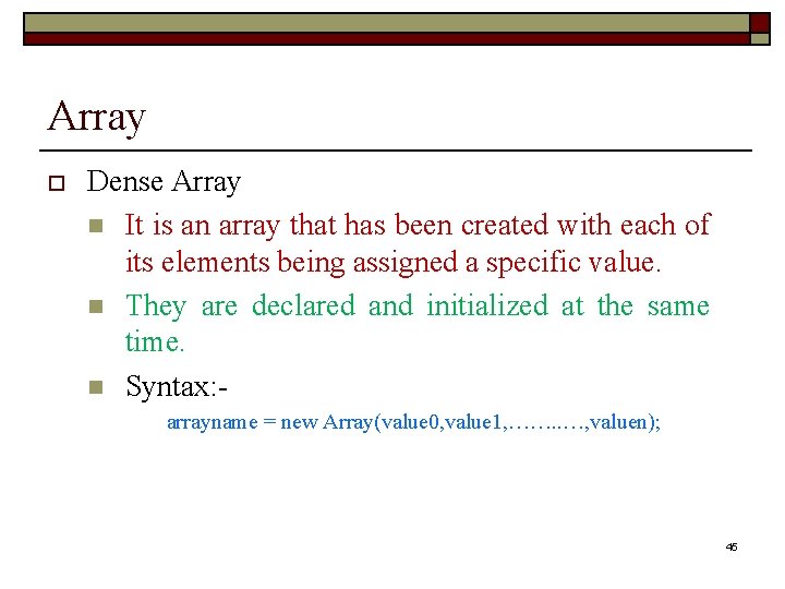 Array o Dense Array n It is an array that has been created with