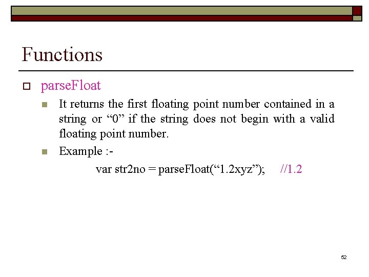 Functions o parse. Float n n It returns the first floating point number contained