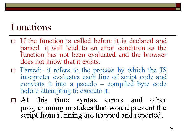 Functions o o o If the function is called before it is declared and