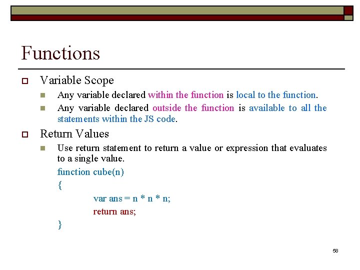 Functions o Variable Scope n n o Any variable declared within the function is