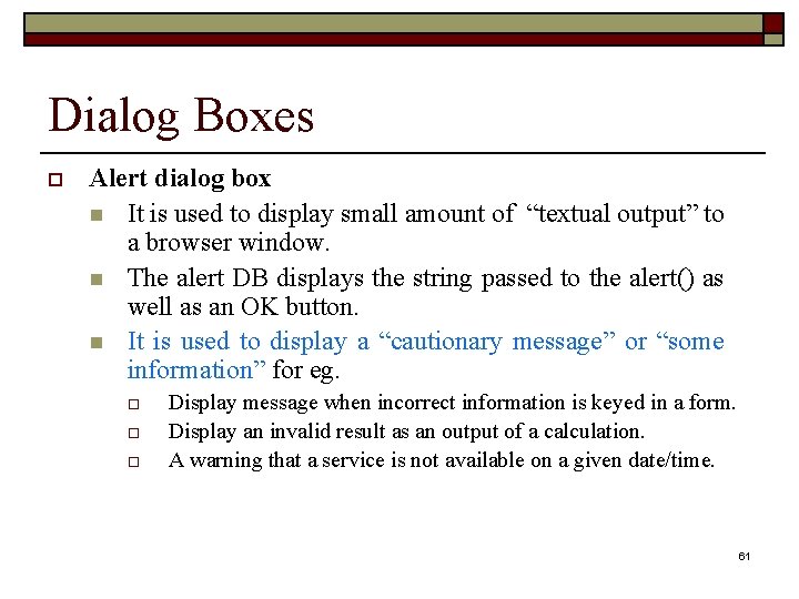 Dialog Boxes o Alert dialog box n It is used to display small amount